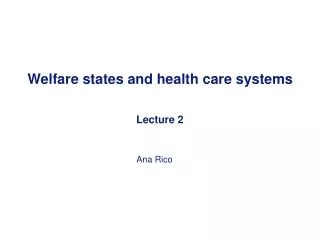 Welfare states and health care systems Lecture 2