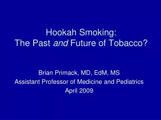 Hookah Smoking: The Past and Future of Tobacco?
