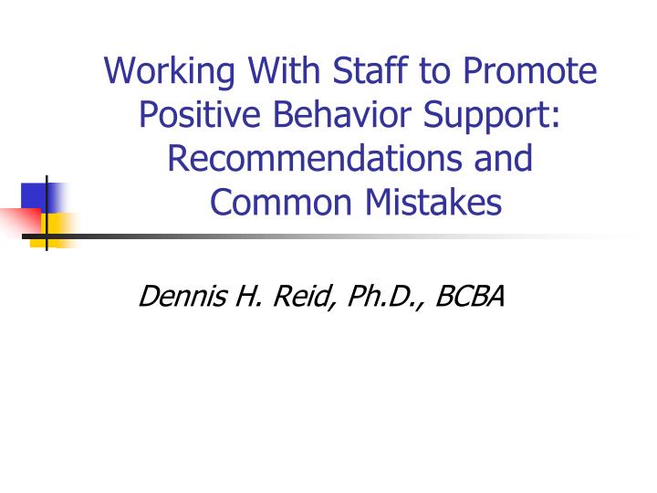 working with staff to promote positive behavior support recommendations and common mistakes