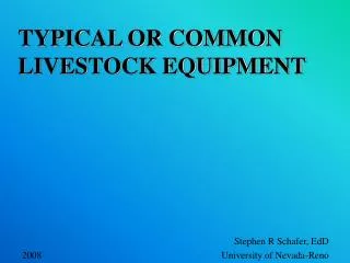 TYPICAL OR COMMON LIVESTOCK EQUIPMENT