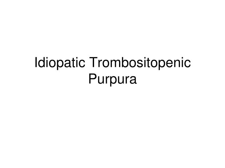 idiopatic trombositopenic purpura