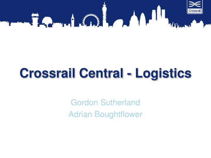 crossrail central logistics