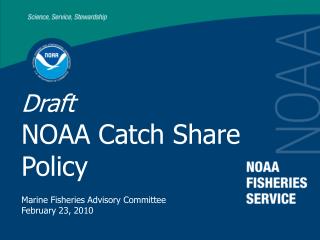 Draft NOAA Catch Share Policy Marine Fisheries Advisory Committee February 23, 2010