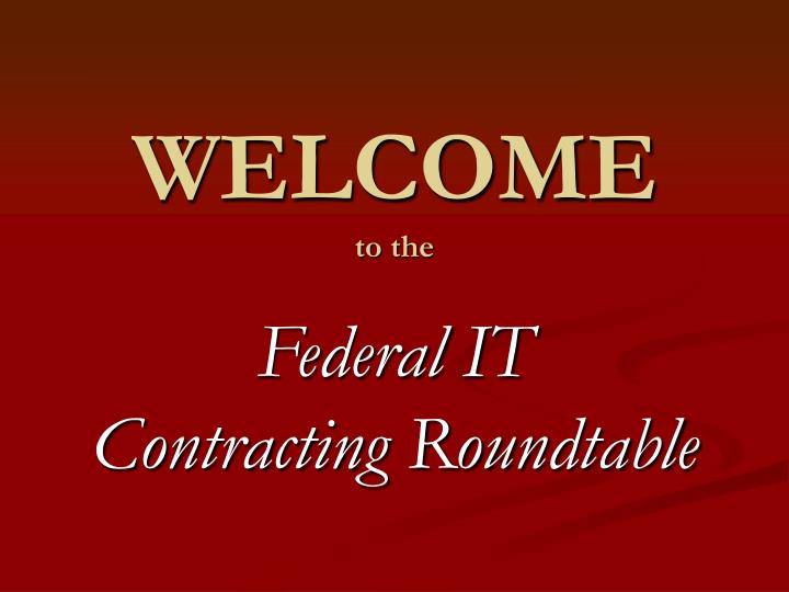 welcome to the federal it contracting roundtable