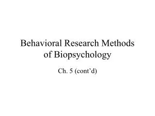 Behavioral Research Methods of Biopsychology