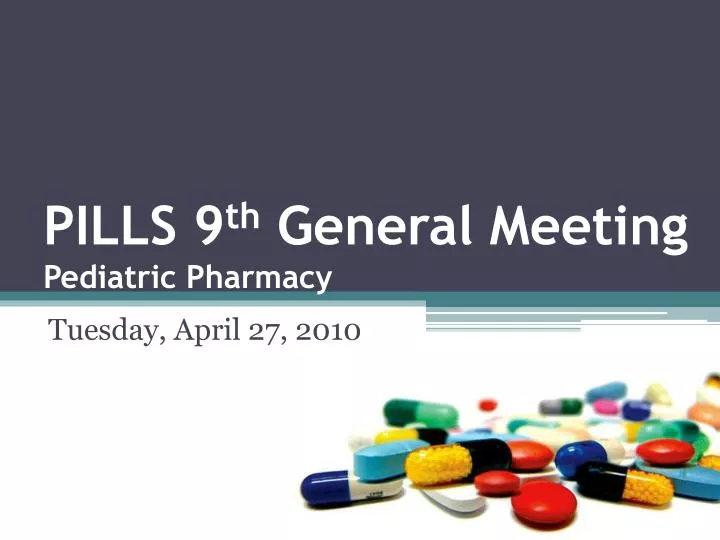 pills 9 th general meeting pediatric pharmacy