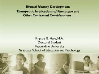 Krystle G. Hays, M.A. Doctoral Student Pepperdine University Graduate School of Education and Psychology