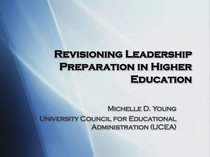 revisioning leadership preparation in higher education