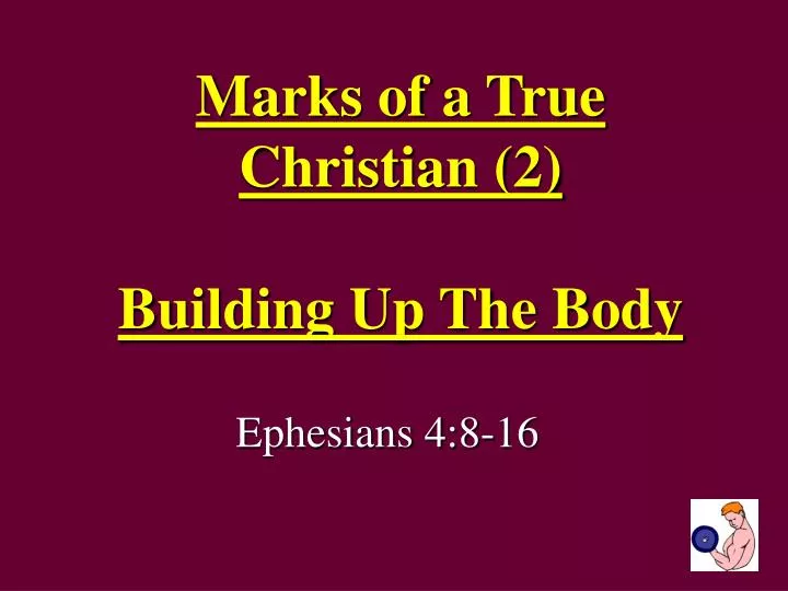 marks of a true christian 2 building up the body