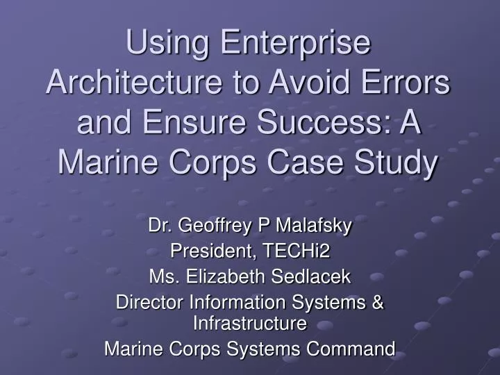 using enterprise architecture to avoid errors and ensure success a marine corps case study