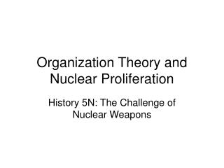 Organization Theory and Nuclear Proliferation