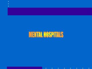 MENTAL HOSPITALS