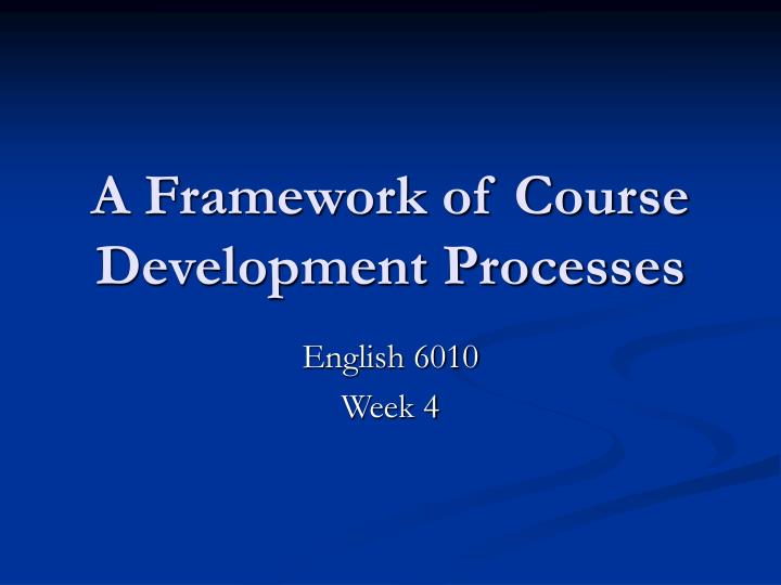 a framework of course development processes