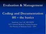 Evaluation &amp; Management Coding and Documentation 101 – the basics - slide 1