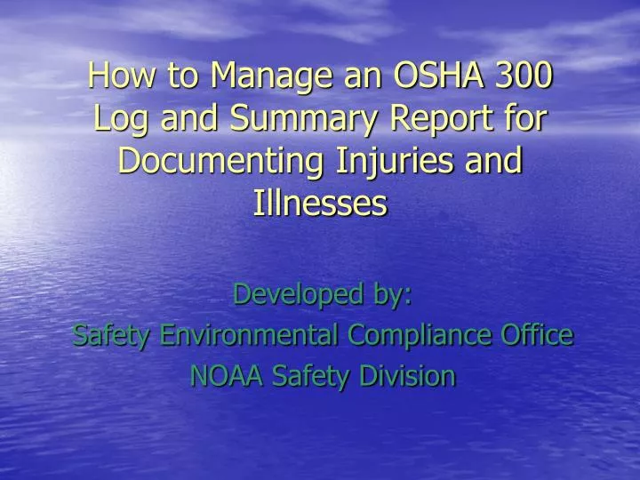how to manage an osha 300 log and summary report for documenting injuries and illnesses