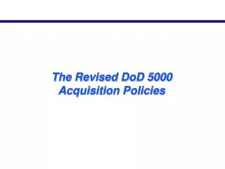 The Revised DoD 5000 Acquisition Policies