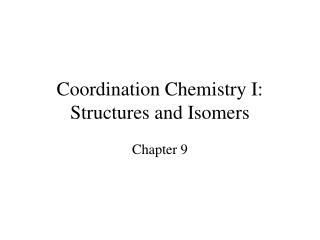 Coordination Chemistry I: Structures and Isomers