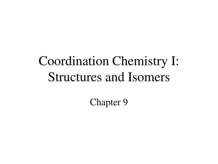 coordination chemistry i structures and isomers