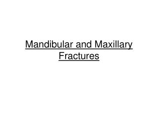 Mandibular and Maxillary Fractures
