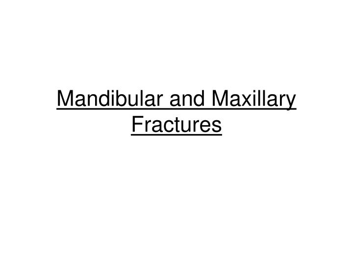 mandibular and maxillary fractures