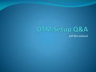 DTM Setup Q&amp;A