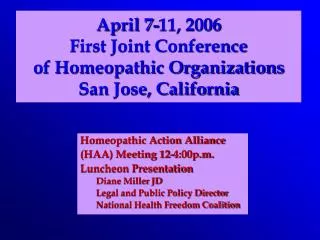April 7-11, 2006 First Joint Conference of Homeopathic Organizations San Jose, California