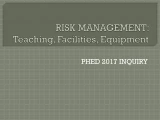 RISK MANAGEMENT: Teaching, Facilities, Equipment
