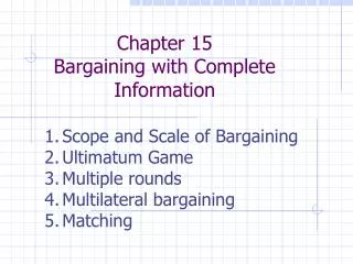 Chapter 15 Bargaining with Complete Information