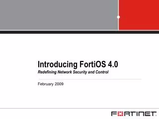 Introducing FortiOS 4.0 Redefining Network Security and Control