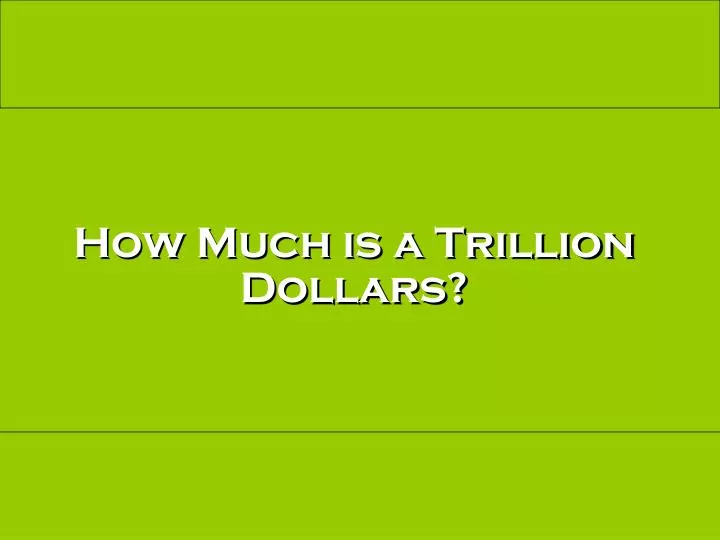how much is a trillion dollars