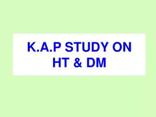 K.A.P STUDY ON HT &amp; DM