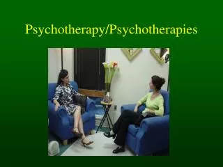 Psychotherapy/Psychotherapies