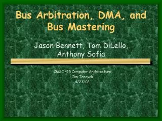Bus Arbitration, DMA, and Bus Mastering