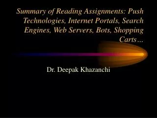 Summary of Reading Assignments: Push Technologies, Internet Portals, Search Engines, Web Servers, Bots, Shopping Carts…