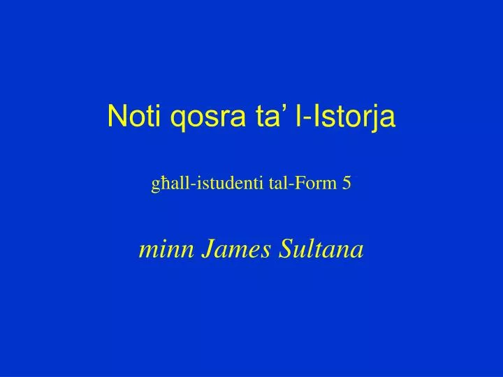 noti qosra ta l istorja g all istudenti tal form 5 minn james sultana