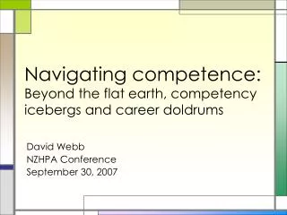 Navigating competence: Beyond the flat earth, competency icebergs and career doldrums