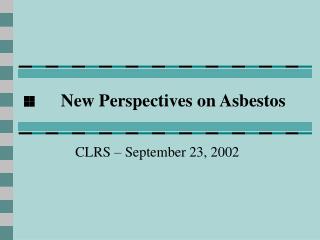 New Perspectives on Asbestos