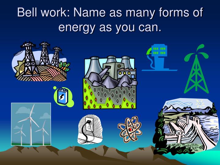bell work name as many forms of energy as you can