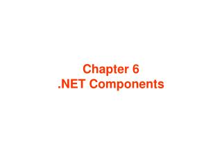 Chapter 6 .NET Components