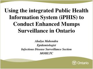 Using the integrated Public Health Information System (iPHIS) to Conduct Enhanced Mumps Surveillance in Ontario