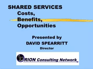 SHARED SERVICES 	Costs, 	Benefits, 	Opportunities