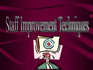 Staff Improvement Techniques