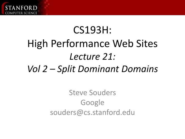 cs193h high performance web sites lecture 21 vol 2 split dominant domains