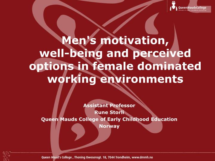 men s motivation well being and perceived options in female dominated working environments