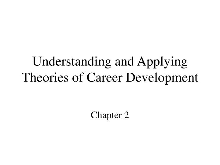 understanding and applying theories of career development