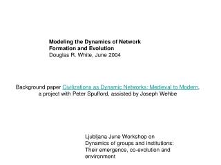 Background paper Civilizations as Dynamic Networks: Medieval to Modern , a project with Peter Spufford, assisted by Jos