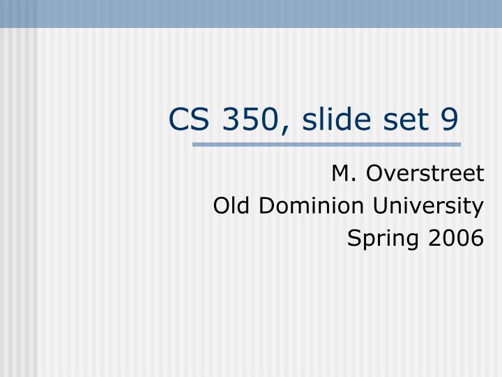 cs 350 slide set 9