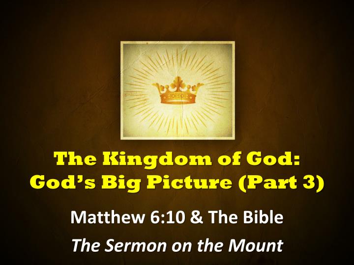 the kingdom of god god s big picture part 3
