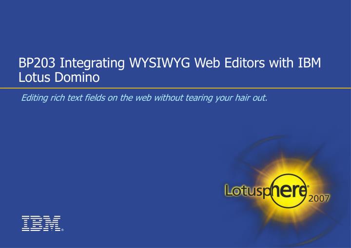 bp203 integrating wysiwyg web editors with ibm lotus domino