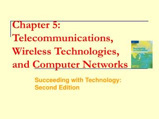 Chapter 5: Telecommunications, Wireless Technologies, and Computer Networks